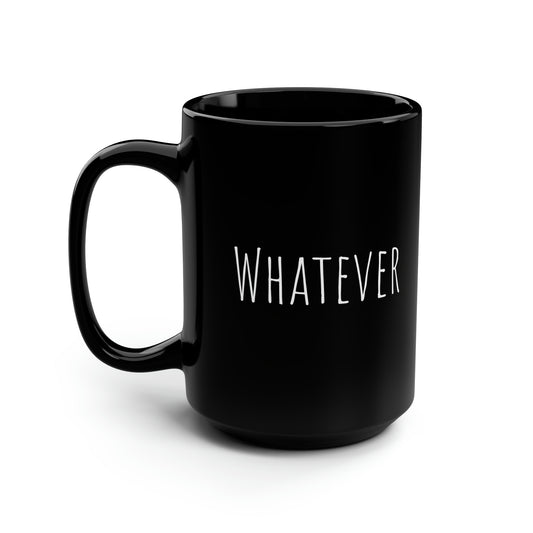 Whatever Black Mug, 15oz